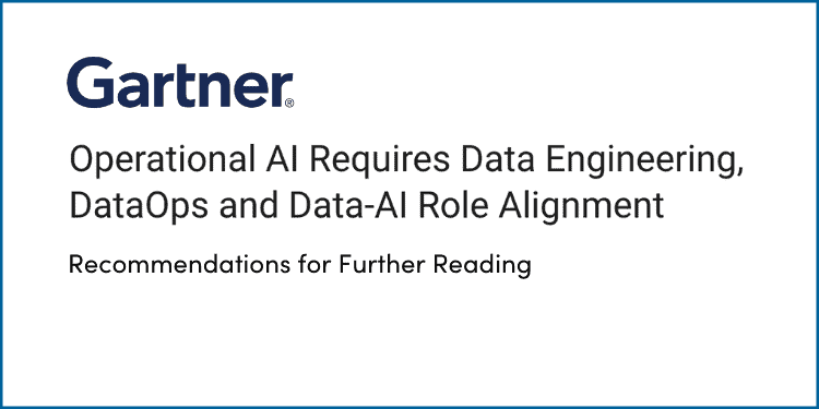 Gartner: Operational AI Requires Data Engineering, DataOps, and Data-AI Role Alignment