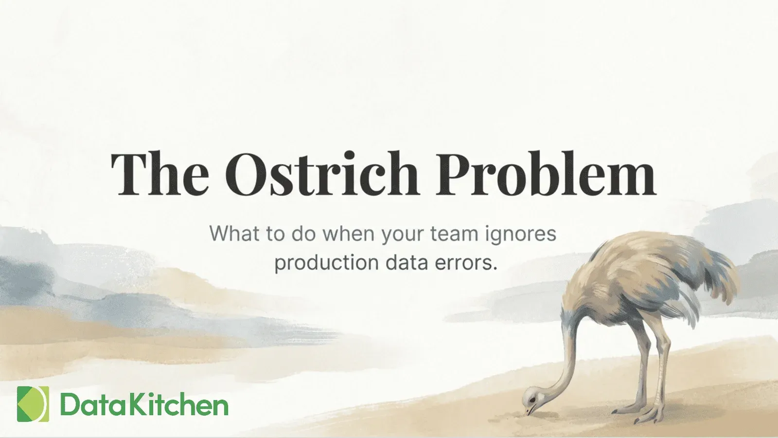 The Ostrich Problem: Your Data Team Thinks Their Job Ends at Deployment.