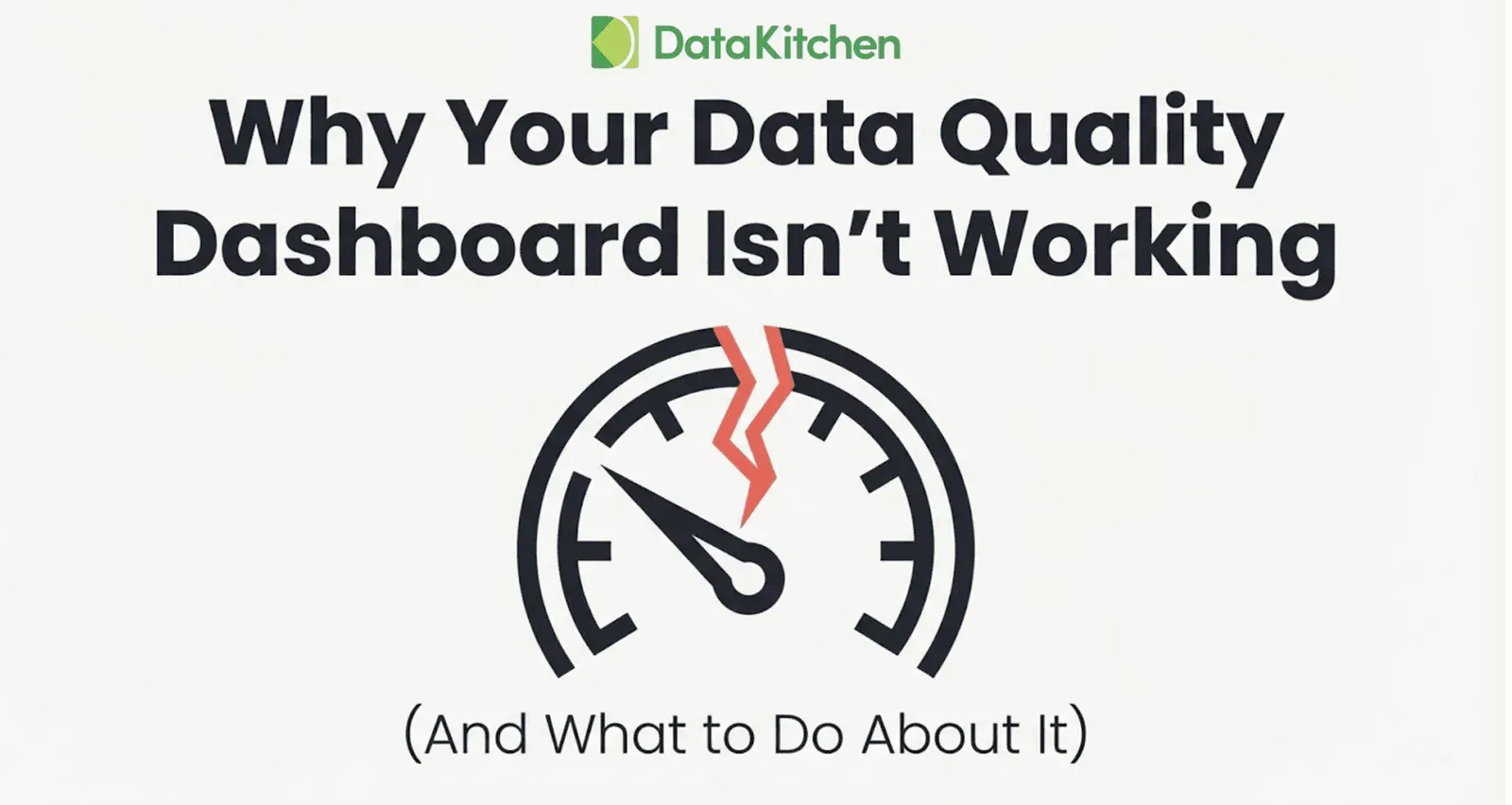Why Your Data Quality Dashboard Isn't Working And What to Do About It