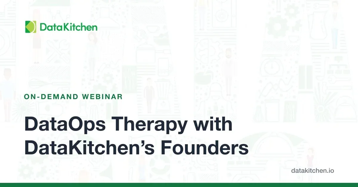 DataOps Therapy with DataKitchen’s Founders
