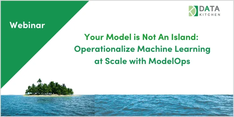 Your Model is Not An Island: Operationalize Machine Learning at Scale with ModelOps