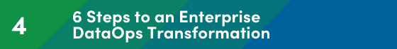 6 Steps to an Enterprise DataOps Transformation