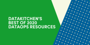 DataKitchen’s Best of 2020 DataOps Resources
