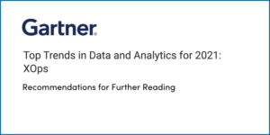 Gartner – Top Trends in Data & Analytics for 2021: XOps